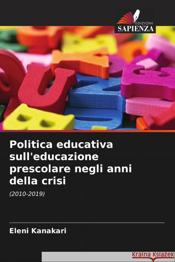 Politica educativa sull'educazione prescolare negli anni della crisi Kanakari, Eleni 9786204582948