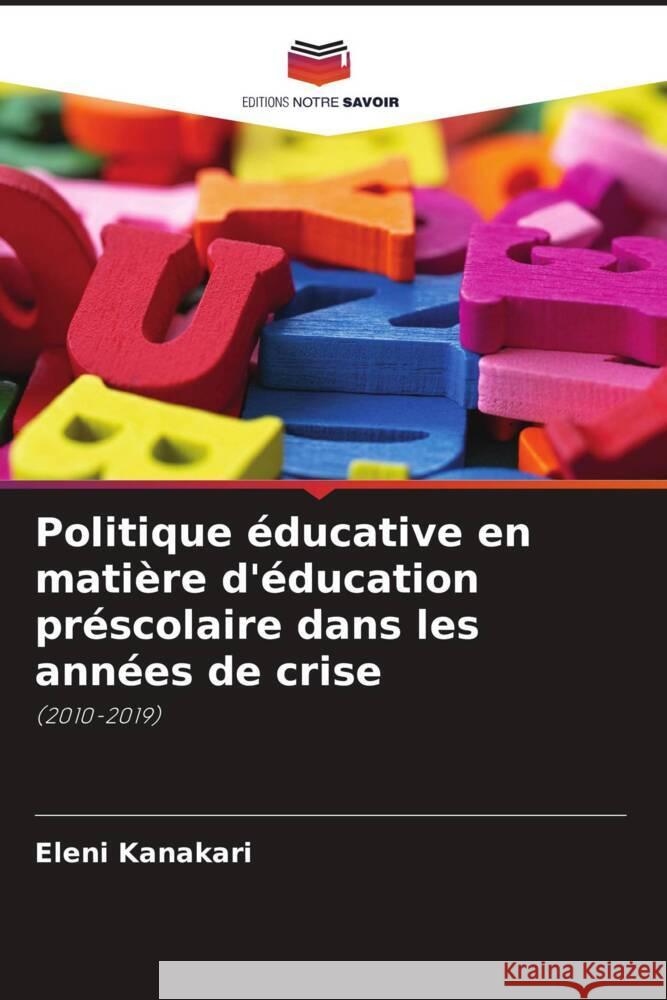 Politique éducative en matière d'éducation préscolaire dans les années de crise Kanakari, Eleni 9786204582979