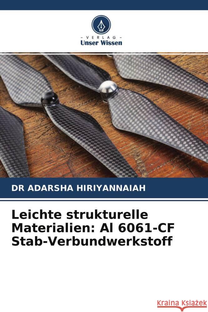 Leichte strukturelle Materialien: Al 6061-CF Stab-Verbundwerkstoff HIRIYANNAIAH, DR ADARSHA 9786204583112