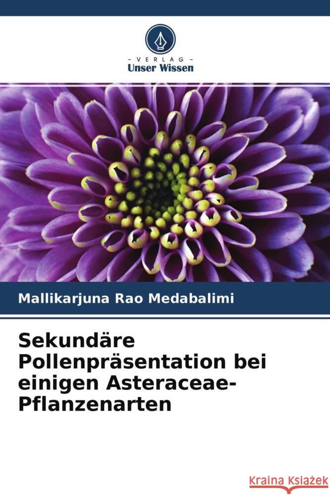 Sekundäre Pollenpräsentation bei einigen Asteraceae-Pflanzenarten Medabalimi, Mallikarjuna Rao 9786204583280