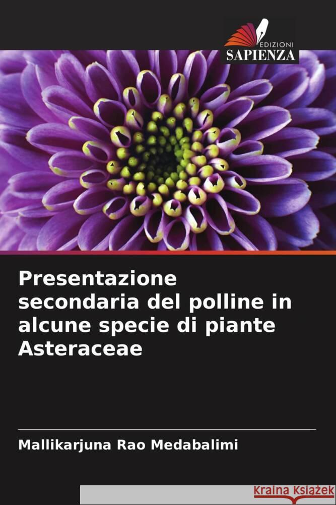 Presentazione secondaria del polline in alcune specie di piante Asteraceae Medabalimi, Mallikarjuna Rao 9786204583310