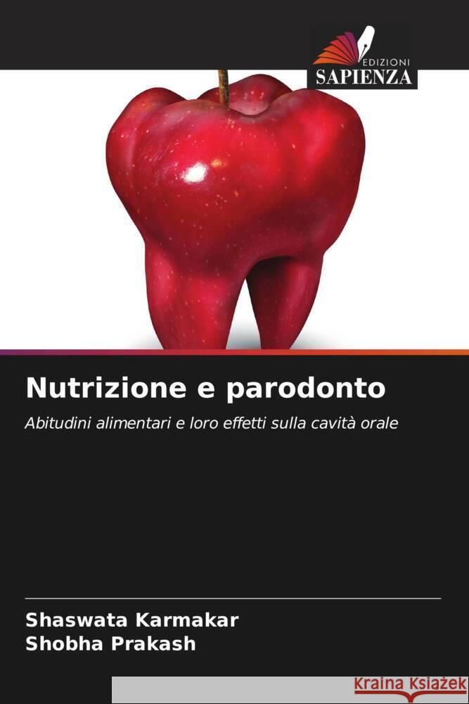 Nutrizione e parodonto Karmakar, Shaswata, Prakash, Shobha 9786204583426 Edizioni Sapienza