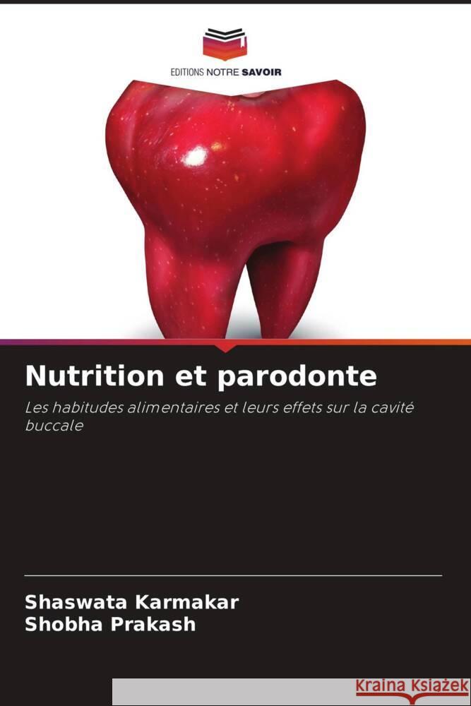 Nutrition et parodonte Karmakar, Shaswata, Prakash, Shobha 9786204583433 Editions Notre Savoir