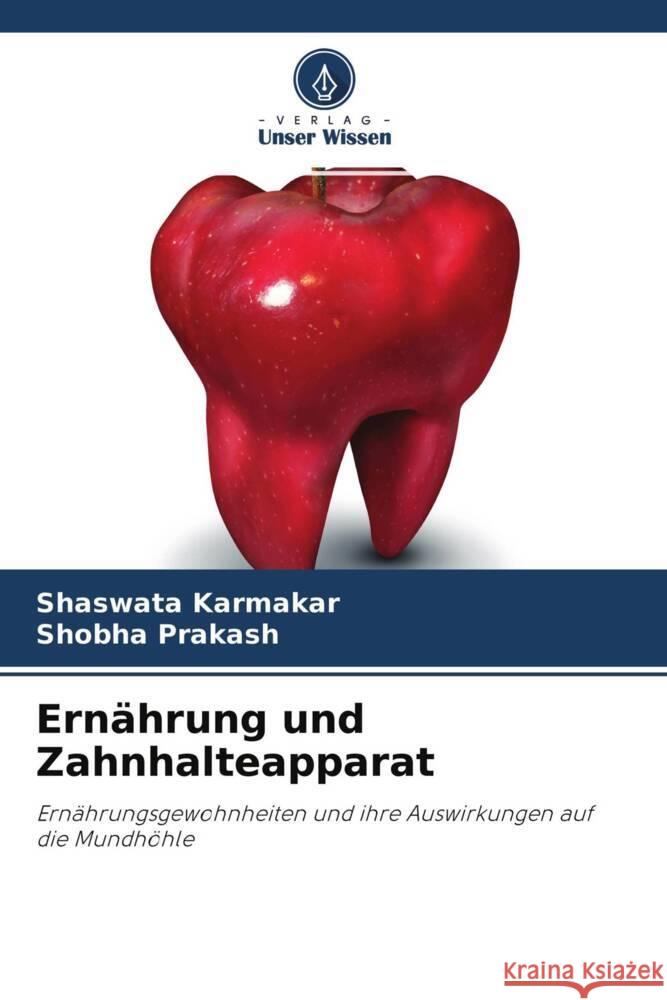 Ernährung und Zahnhalteapparat Karmakar, Shaswata, Prakash, Shobha 9786204583457 Verlag Unser Wissen