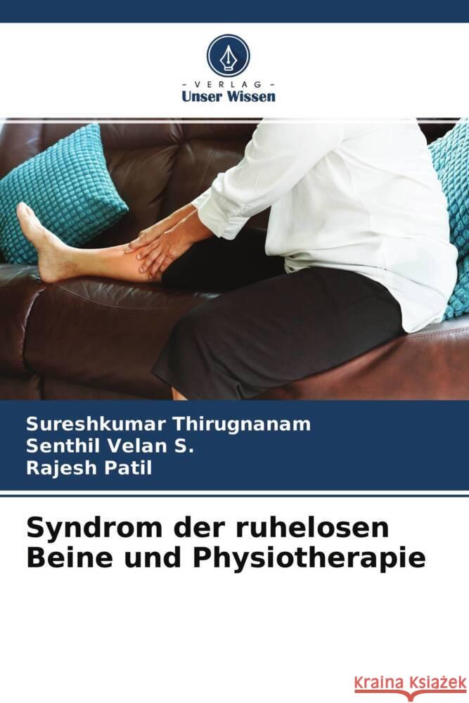 Syndrom der ruhelosen Beine und Physiotherapie Thirugnanam, Sureshkumar, S., Senthil Velan, Patil, Rajesh 9786204583464