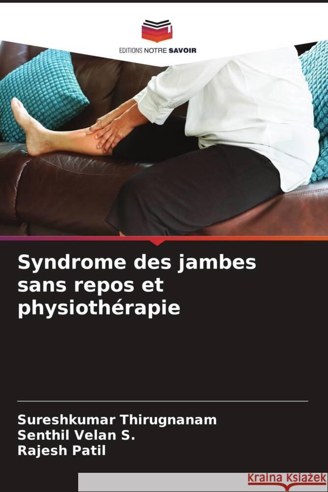 Syndrome des jambes sans repos et physiothérapie Thirugnanam, Sureshkumar, S., Senthil Velan, Patil, Rajesh 9786204583488