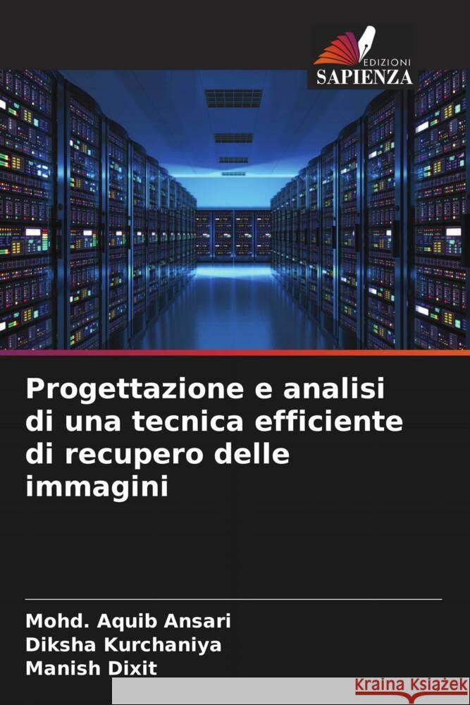 Progettazione e analisi di una tecnica efficiente di recupero delle immagini Ansari, Mohd. Aquib, Kurchaniya, Diksha, Dixit, Manish 9786204584454