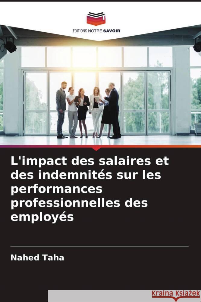 L'impact des salaires et des indemnités sur les performances professionnelles des employés Taha, Nahed 9786204584867