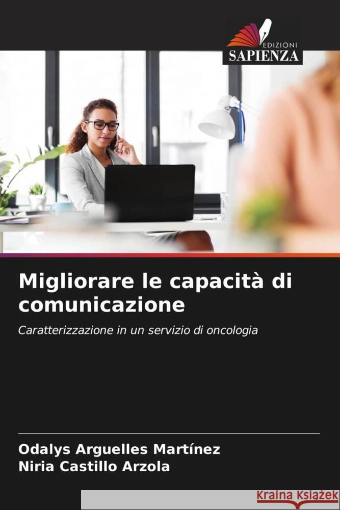 Migliorare le capacità di comunicazione Arguelles Martínez, Odalys, Castillo Arzola, Niria 9786204584997