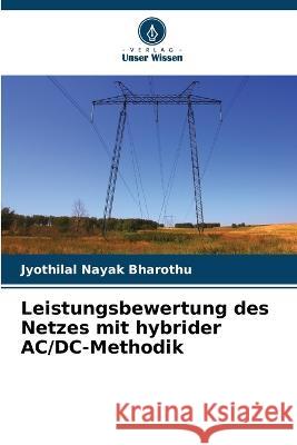 Leistungsbewertung des Netzes mit hybrider AC/DC-Methodik Jyothilal Nayak Bharothu 9786204585208