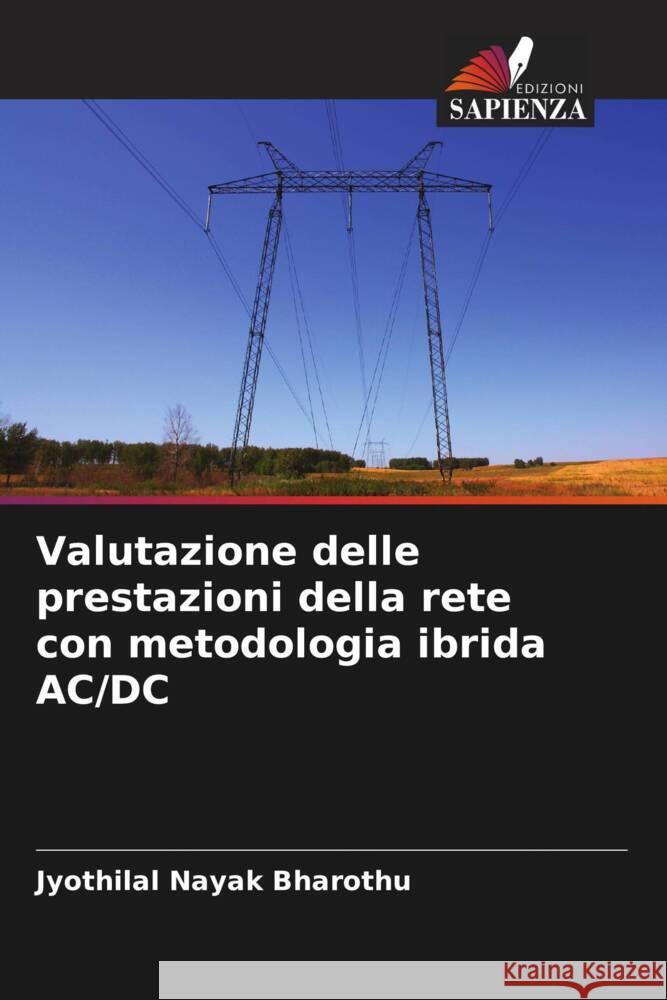 Valutazione delle prestazioni della rete con metodologia ibrida AC/DC Bharothu, Jyothilal Nayak 9786204585222