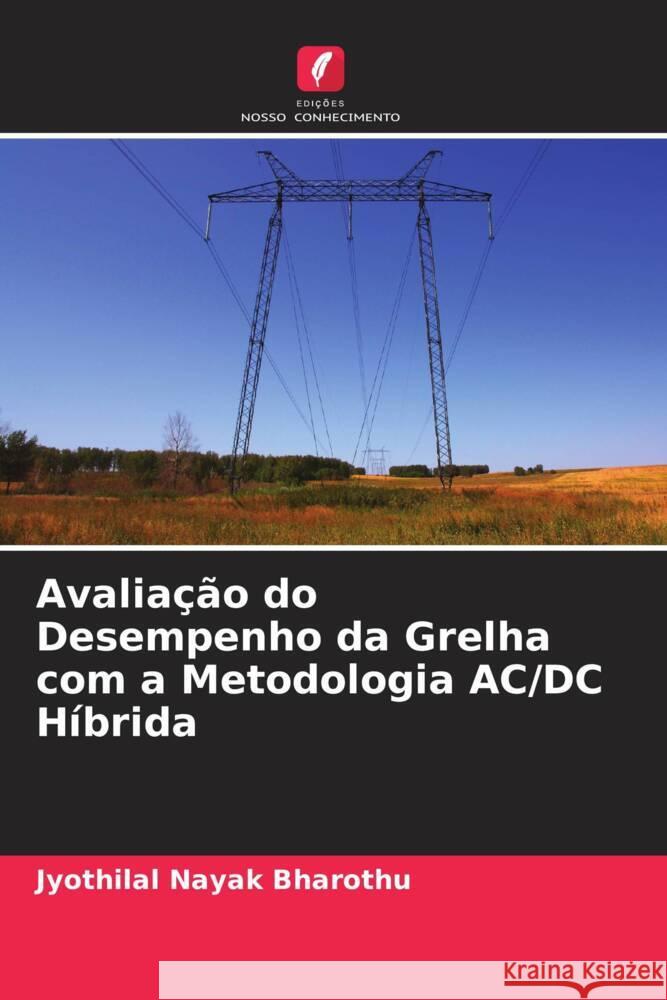 Avaliação do Desempenho da Grelha com a Metodologia AC/DC Híbrida Bharothu, Jyothilal Nayak 9786204585239