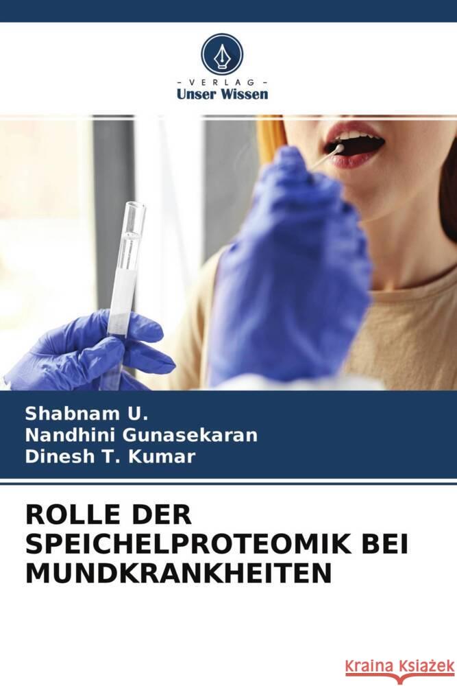 ROLLE DER SPEICHELPROTEOMIK BEI MUNDKRANKHEITEN U., Shabnam, Gunasekaran, Nandhini, Kumar, Dinesh T. 9786204585383 Verlag Unser Wissen