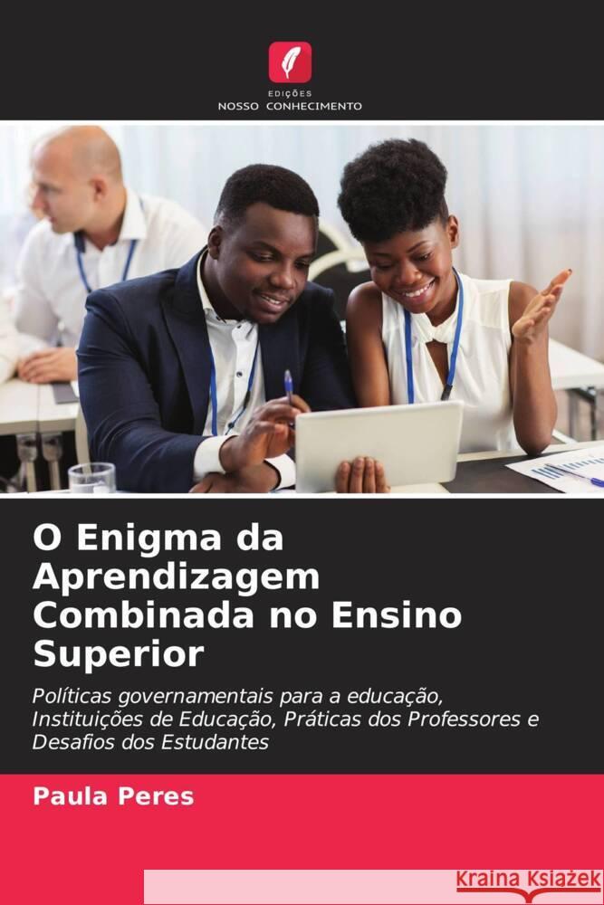 O Enigma da Aprendizagem Combinada no Ensino Superior Peres, Paula 9786204585543