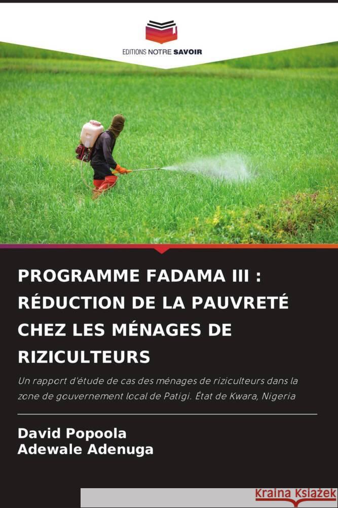 PROGRAMME FADAMA III : RÉDUCTION DE LA PAUVRETÉ CHEZ LES MÉNAGES DE RIZICULTEURS Popoola, David, Adenuga, Adewale 9786204585765