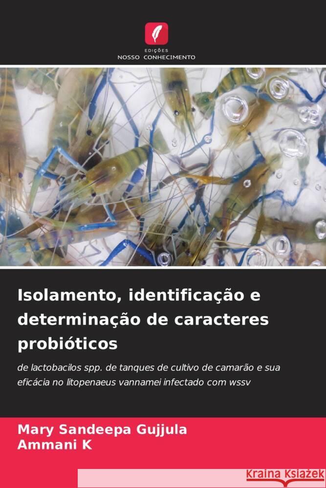 Isolamento, identificação e determinação de caracteres probióticos Gujjula, Mary Sandeepa, K, Ammani 9786204585901 Edições Nosso Conhecimento