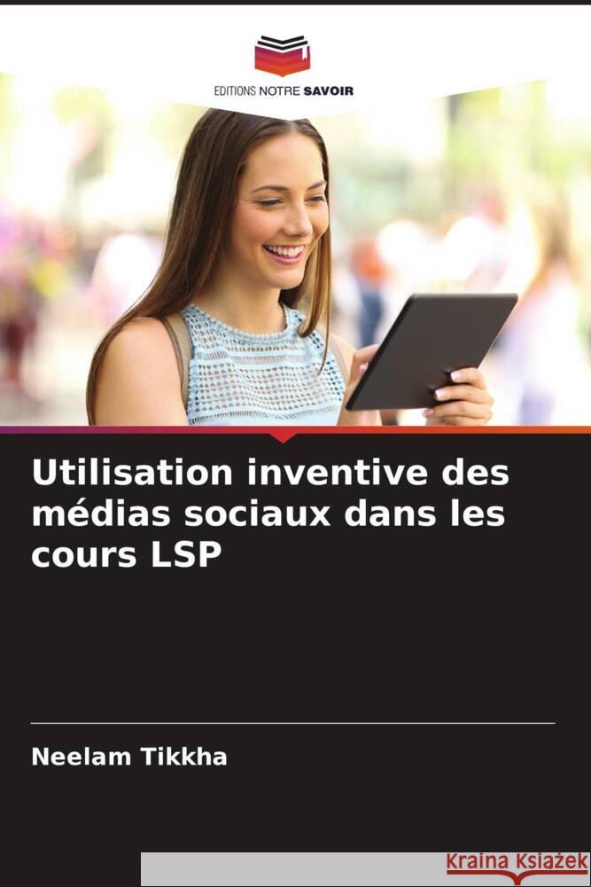 Utilisation inventive des médias sociaux dans les cours LSP Tikkha, Neelam 9786204586465