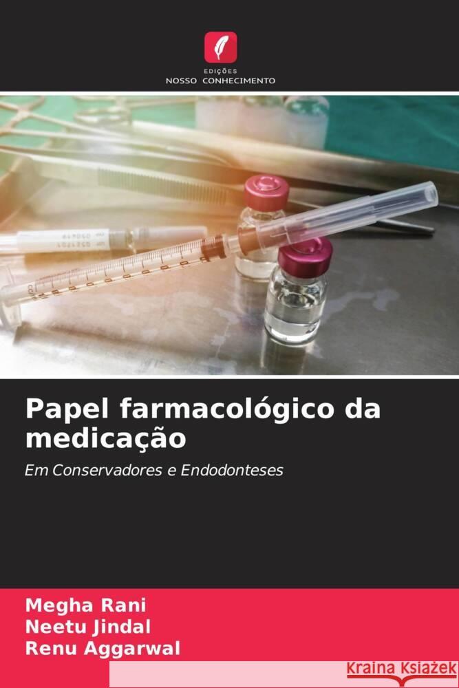 Papel farmacológico da medicação Rani, Megha, Jindal, Neetu, Aggarwal, Renu 9786204587141 Edições Nosso Conhecimento