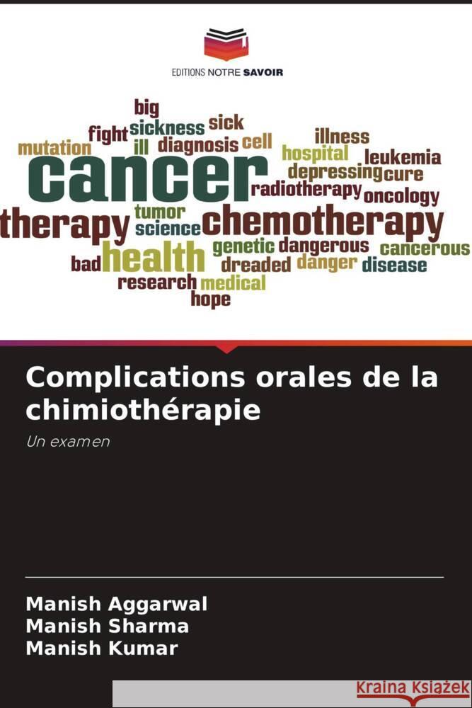 Complications orales de la chimiothérapie Aggarwal, Manish, Sharma, Manish, Kumar, Manish 9786204587325 Editions Notre Savoir