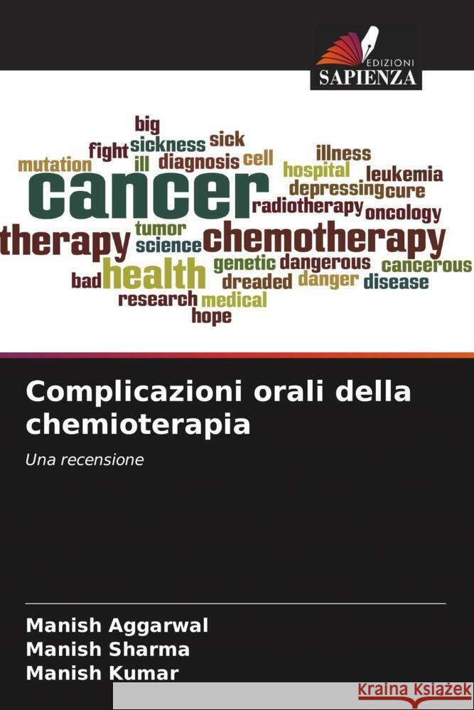 Complicazioni orali della chemioterapia Aggarwal, Manish, Sharma, Manish, Kumar, Manish 9786204587332 Edizioni Sapienza