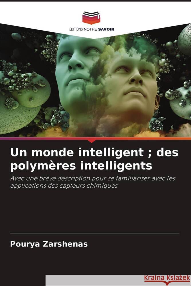 Un monde intelligent ; des polymères intelligents Zarshenas, Pourya 9786204588407 Editions Notre Savoir