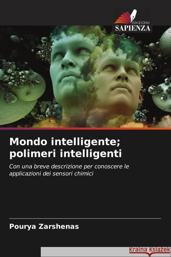 Mondo intelligente; polimeri intelligenti Zarshenas, Pourya 9786204588414 Edizioni Sapienza
