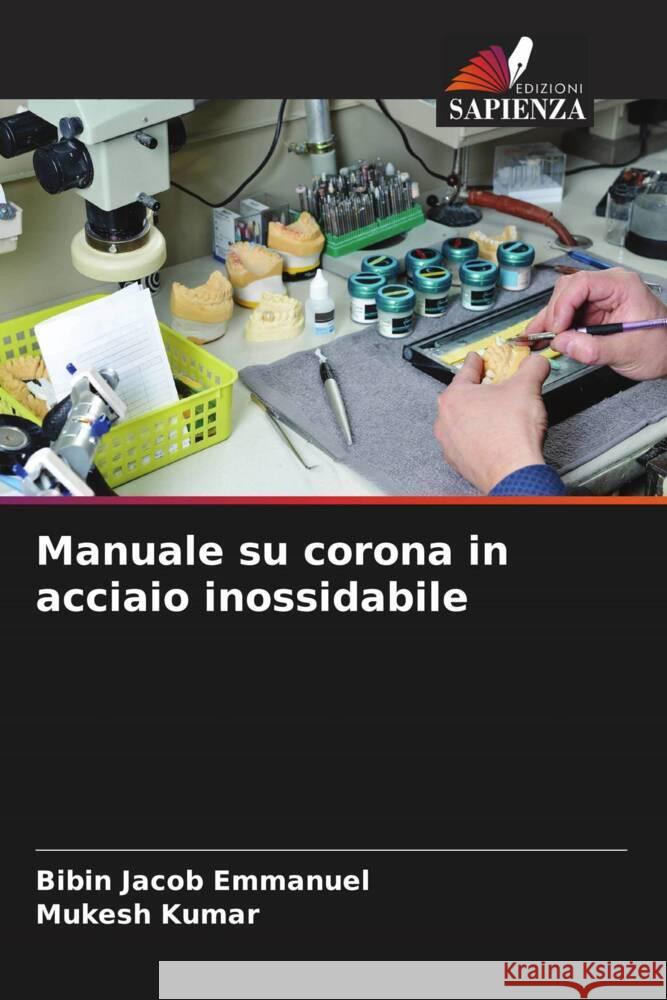 Manuale su corona in acciaio inossidabile Emmanuel, Bibin Jacob, Kumar, Mukesh 9786204588964 Edizioni Sapienza