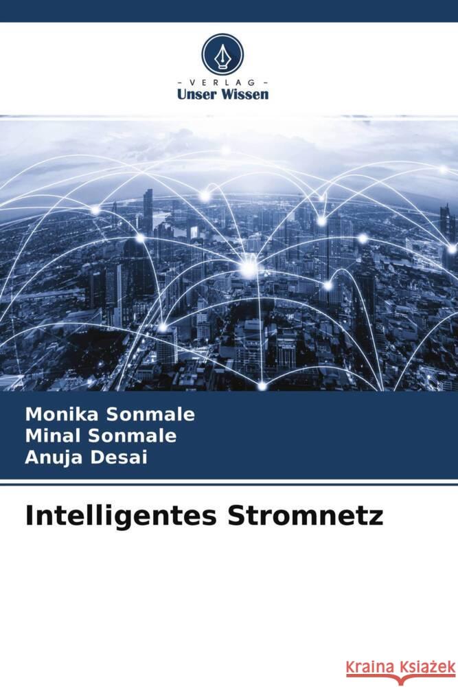 Intelligentes Stromnetz Sonmale, Monika, Sonmale, Minal, Desai, Anuja 9786204589053