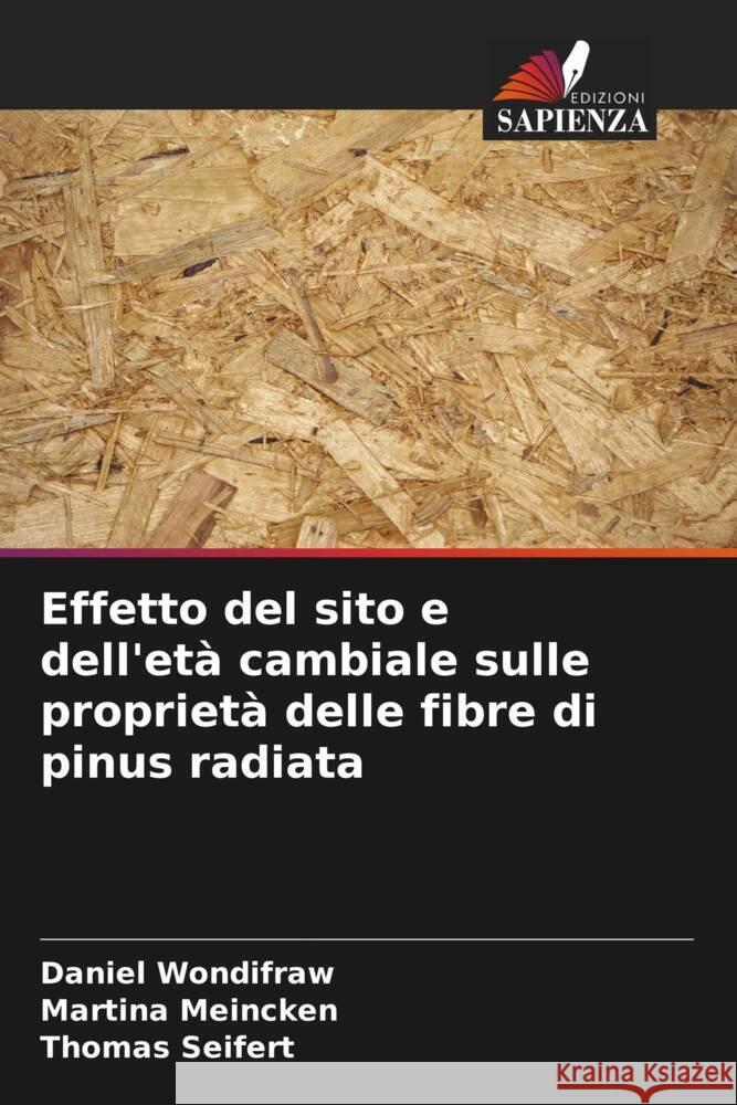 Effetto del sito e dell'età cambiale sulle proprietà delle fibre di pinus radiata Wondifraw, Daniel, Meincken, Martina, Seifert, Thomas 9786204589510