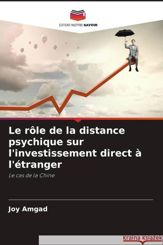 Le rôle de la distance psychique sur l'investissement direct à l'étranger Amgad, Joy 9786204590042