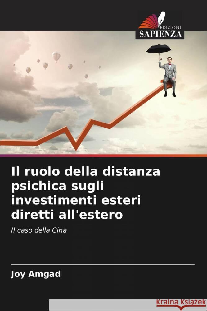 Il ruolo della distanza psichica sugli investimenti esteri diretti all'estero Amgad, Joy 9786204590059