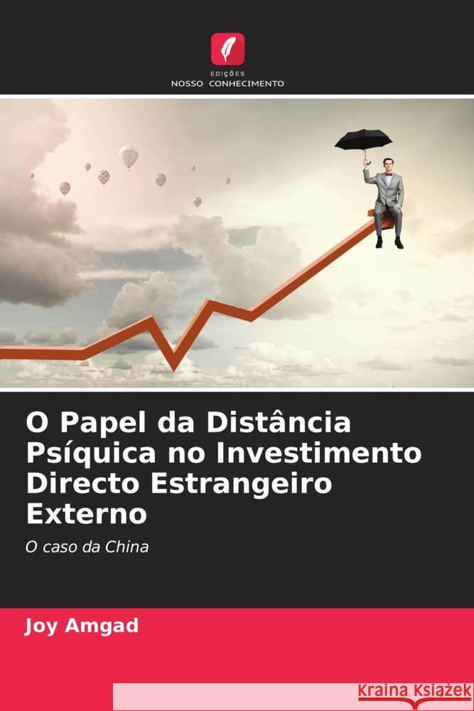 O Papel da Distância Psíquica no Investimento Directo Estrangeiro Externo Amgad, Joy 9786204590073