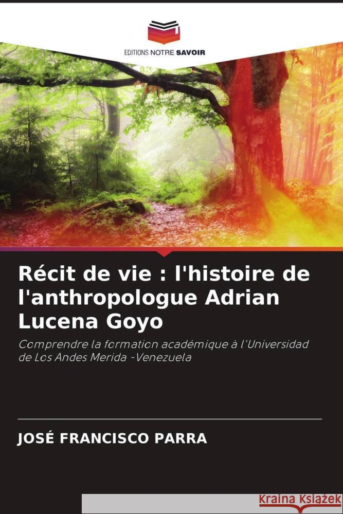 Récit de vie : l'histoire de l'anthropologue Adrian Lucena Goyo PARRA, JOSÉ FRANCISCO 9786204590264