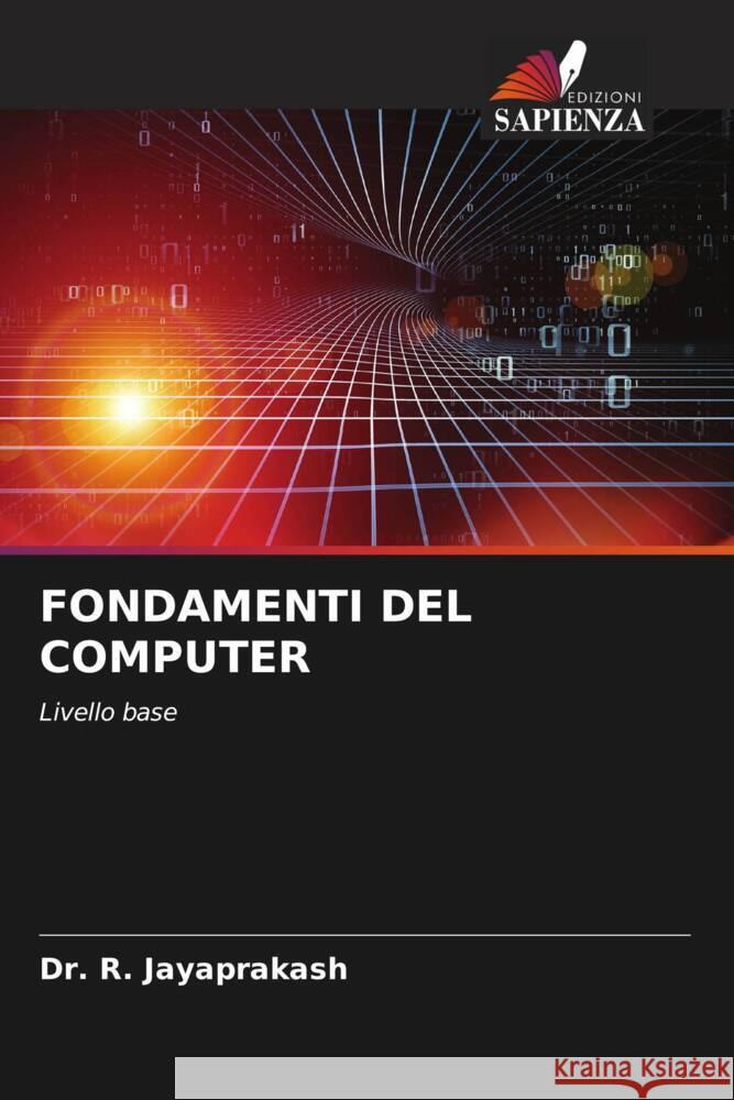 FONDAMENTI DEL COMPUTER Jayaprakash, Dr. R. 9786204590455