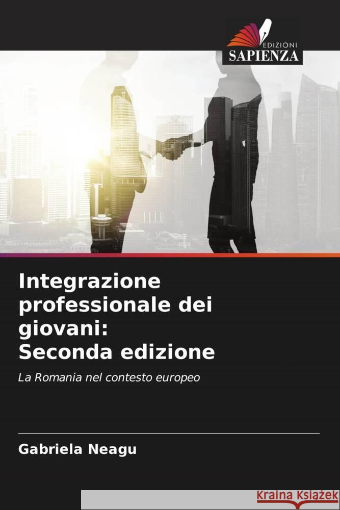 Integrazione professionale dei giovani: Seconda edizione Neagu, Gabriela 9786204591001