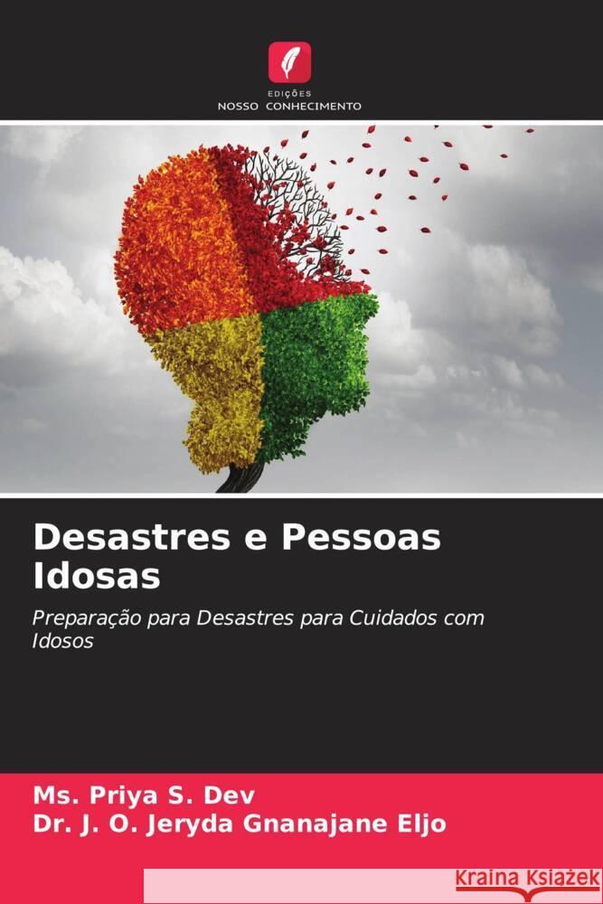 Desastres e Pessoas Idosas S. Dev, Ms. Priya, Gnanajane Eljo, Dr. J. O. Jeryda 9786204591414 Edições Nosso Conhecimento