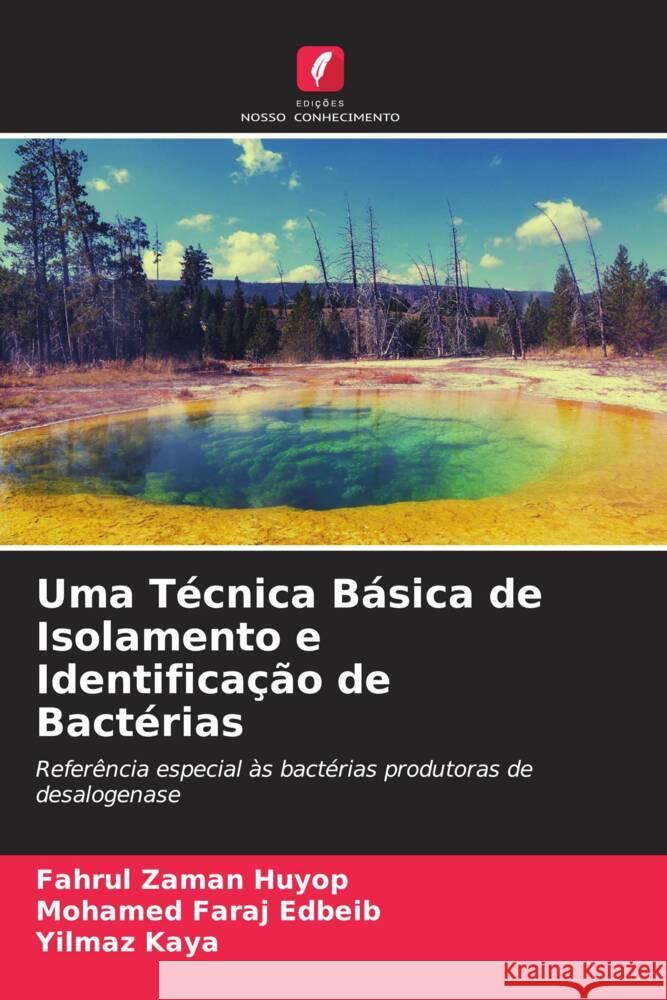 Uma Técnica Básica de Isolamento e Identificação de Bactérias Huyop, Fahrul Zaman, Edbeib, Mohamed Faraj, Kaya, Yilmaz 9786204591629