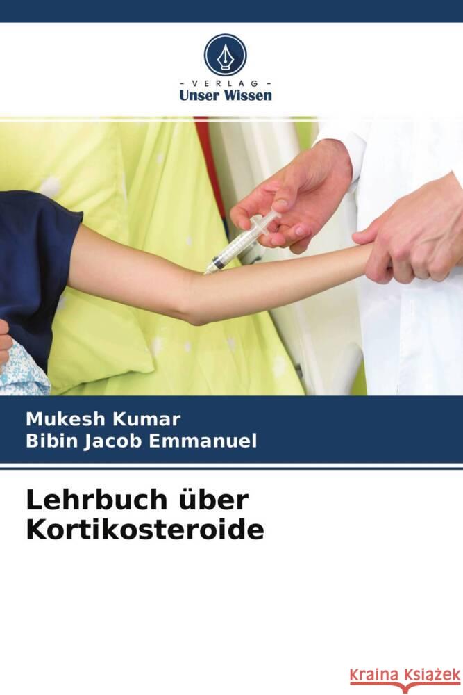 Lehrbuch über Kortikosteroide Kumar, Mukesh, Emmanuel, Bibin Jacob 9786204591636 Verlag Unser Wissen
