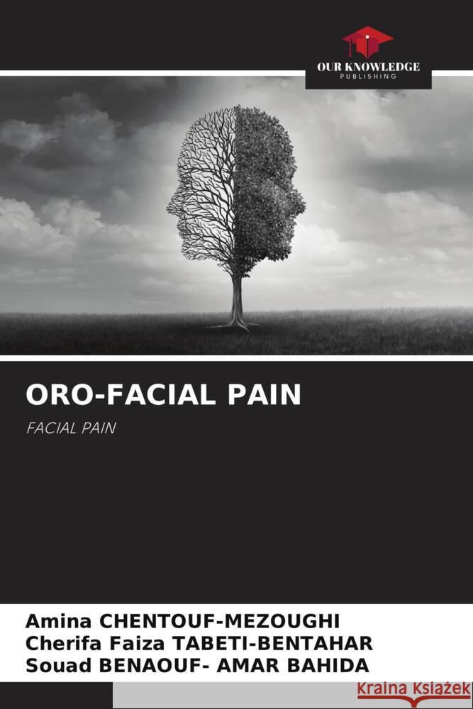 ORO-FACIAL PAIN CHENTOUF-MEZOUGHI, Amina, TABETI-BENTAHAR, Cherifa Faiza, BENAOUF- AMAR BAHIDA, Souad 9786204592046