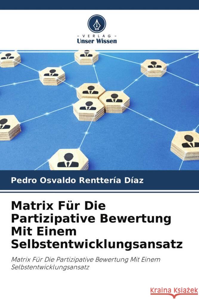 Matrix Für Die Partizipative Bewertung Mit Einem Selbstentwicklungsansatz Renttería Díaz, Pedro Osvaldo 9786204592305