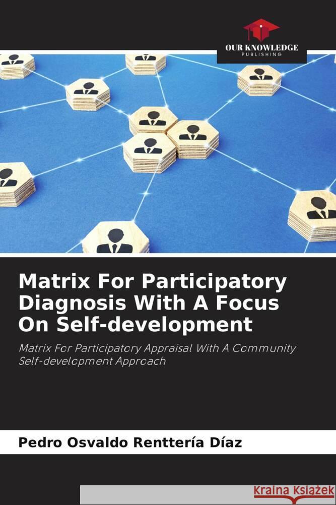 Matrix For Participatory Diagnosis With A Focus On Self-development Renttería Díaz, Pedro Osvaldo 9786204592312