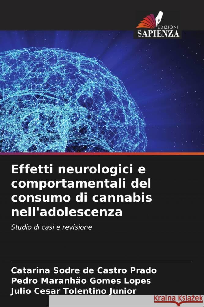 Effetti neurologici e comportamentali del consumo di cannabis nell'adolescenza Sodre de Castro Prado, Catarina, Maranhão Gomes Lopes, Pedro, Tolentino Junior, Julio Cesar 9786204592671