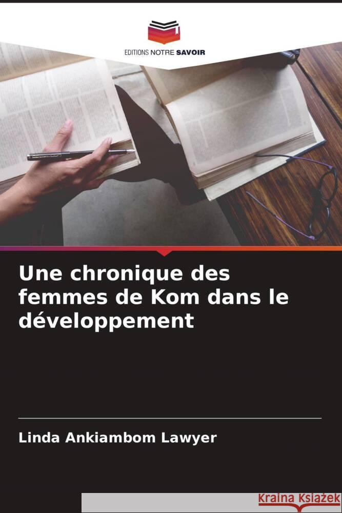 Une chronique des femmes de Kom dans le développement Ankiambom Lawyer, Linda 9786204593333