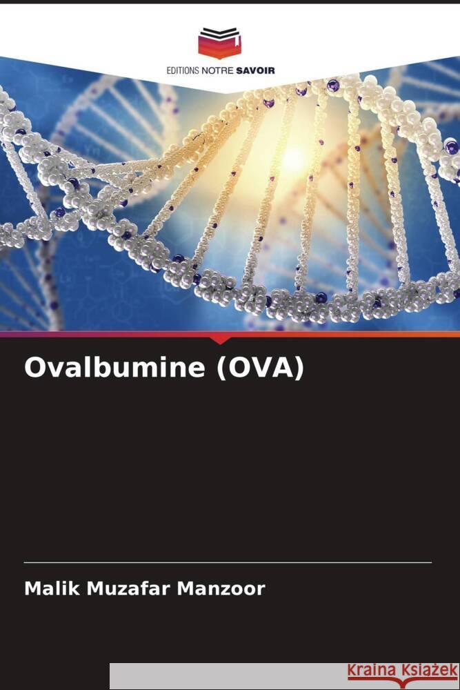 Ovalbumine (OVA) Malik Muzafar Manzoor Waseem Ahma Suphla Gupta 9786204593470 Editions Notre Savoir