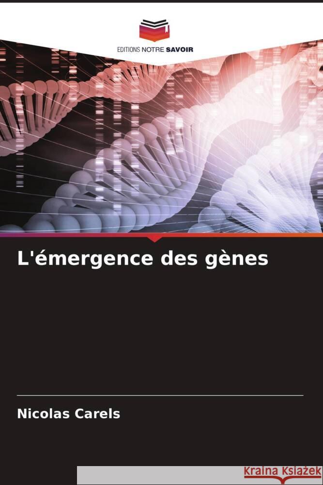 L'émergence des gènes Carels, Nicolas 9786204593722