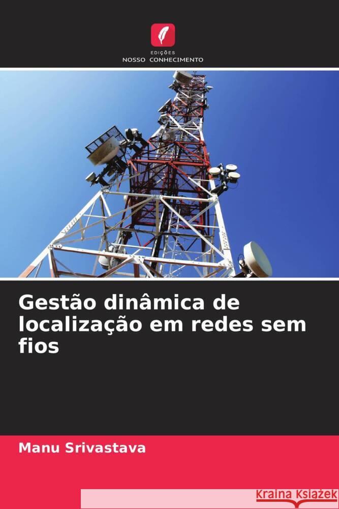 Gestão dinâmica de localização em redes sem fios Srivastava, Manu 9786204594194