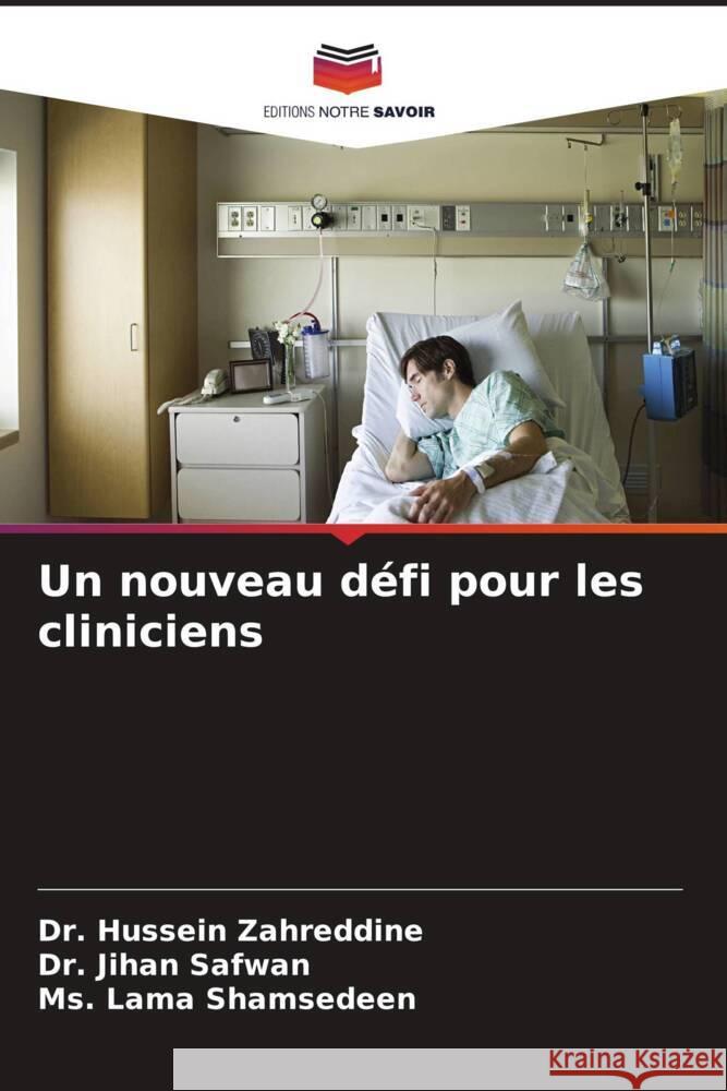 Un nouveau défi pour les cliniciens Zahreddine, Dr. Hussein, Safwan, Dr. Jihan, Shamsedeen, Ms. Lama 9786204594668