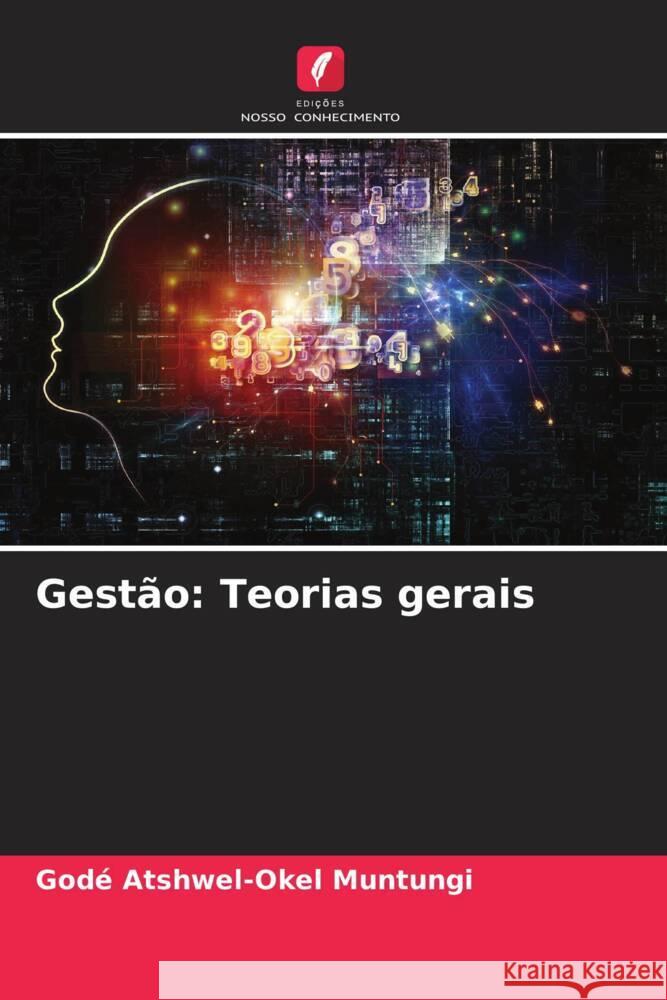 Gestão: Teorias gerais Atshwel-Okel Muntungi, Godé 9786204594743
