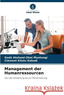 Management der Humanressourcen Gode Atshwel-Okel Muntungi Clement Kilutu Kakodi  9786204594811