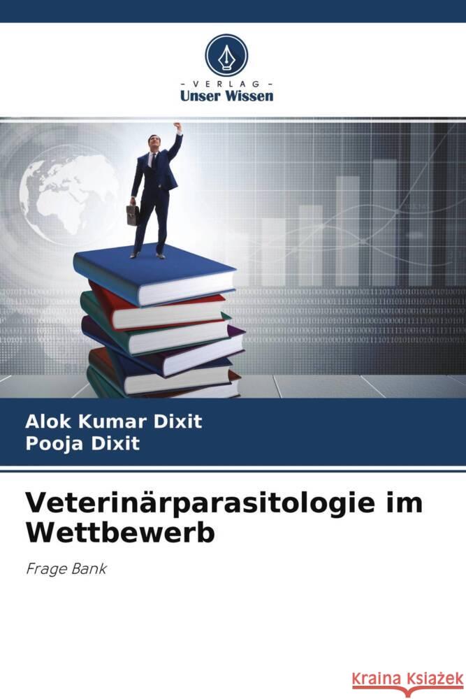 Veterinärparasitologie im Wettbewerb Dixit, Alok Kumar, Dixit, Pooja 9786204595993